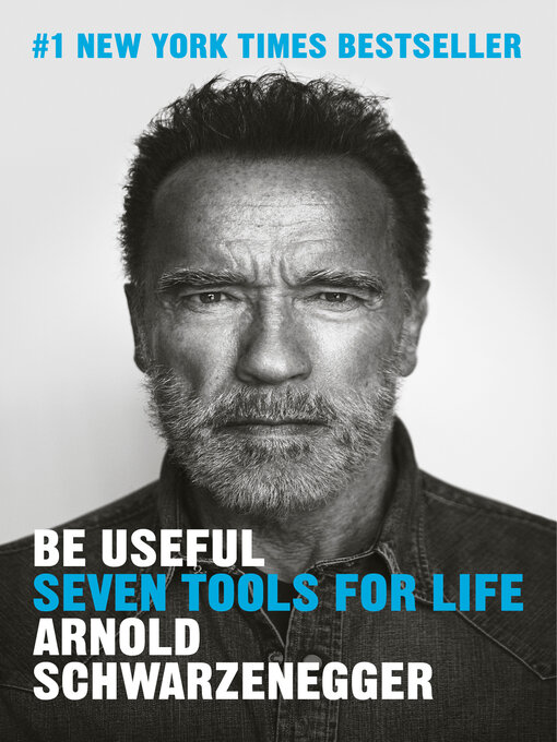 Title details for Be Useful by Arnold Schwarzenegger - Available